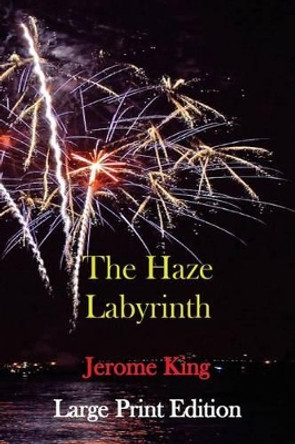 The Haze Labyrinth by Jerome King 9781483944890