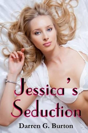 Jessica's Seduction by Darren G Burton 9781483952987