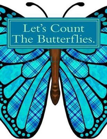 Let's Count The Butterflies. by Darrell K Roberts 9781483978741