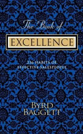 The Book of Excellence: 236 Habits of Effective Salespeople by Byrd Baggett 9781483978949