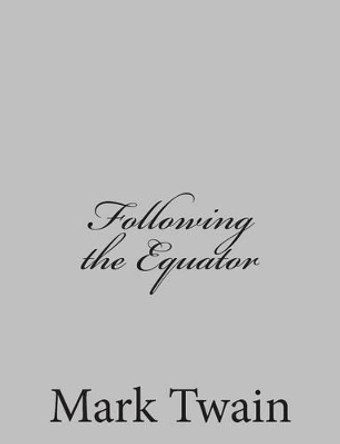 Following the Equator by Mark Twain 9781484002933