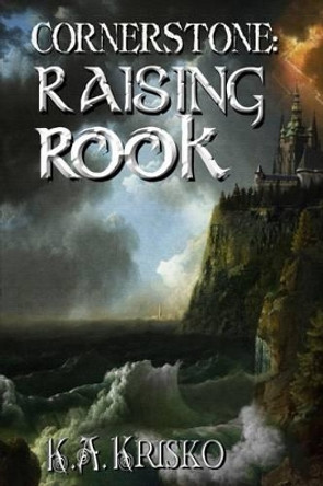 Cornerstone: Raising Rook by K a Krisko 9781484005521