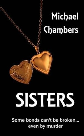 Sisters by Michael Chambers 9781484107034