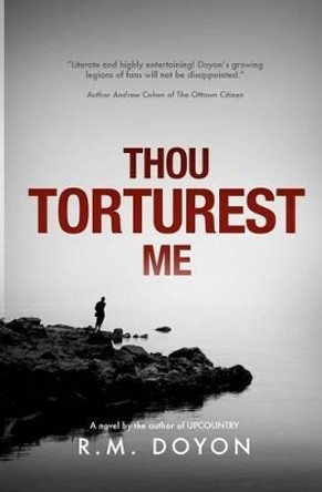 Thou Torturest Me by R M Doyon 9781484108253