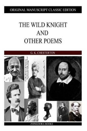The Wild Knight and Other Poems by G K Chesterton 9781484099964