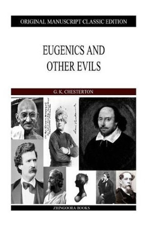 Eugenics and Other Evils by G K Chesterton 9781484128978