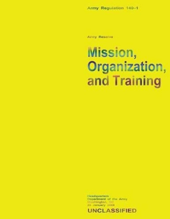 Mission, Organization, and Training by Department Of the Army 9781484150214