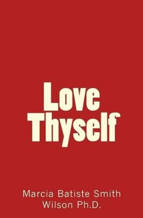 Love Thyself by Marcia Batiste Smith Wilson 9781484156124