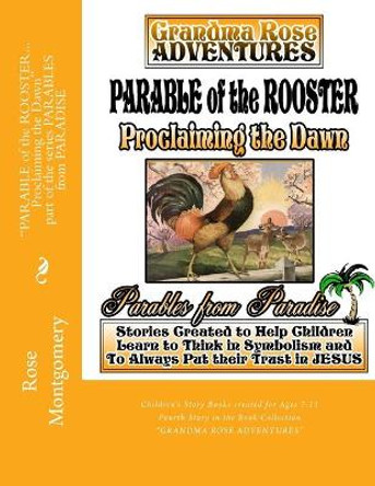 Parable of the ROOSTER... Proclaiming the Dawn by Lynn Childers 9781484165850