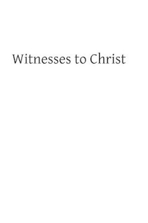 Witnesses to Christ: Studies in the Holy Gospels by Brother Hermenegild Tosf 9781484168233