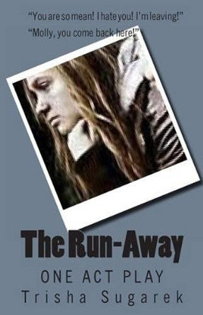 The Run-Away: One Act Play by Trisha Sugarek 9781484866221