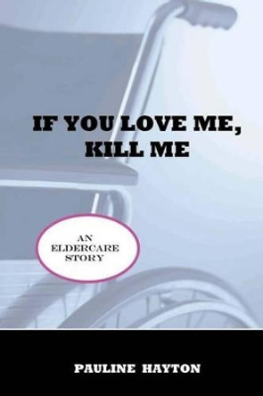 If You Love Me, Kill Me by Pauline Hayton 9781484883273