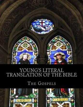 Young's Literal Translation of the Bible: The Gospels by Robert Young 9781484882368