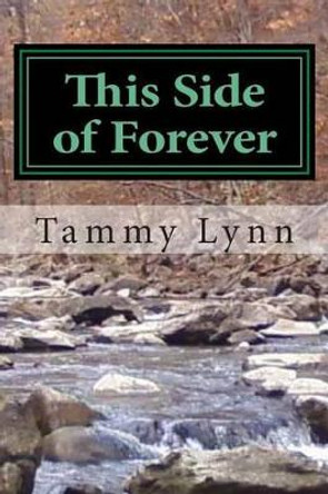 This Side of Forever by Tammy Lynn 9781484895788