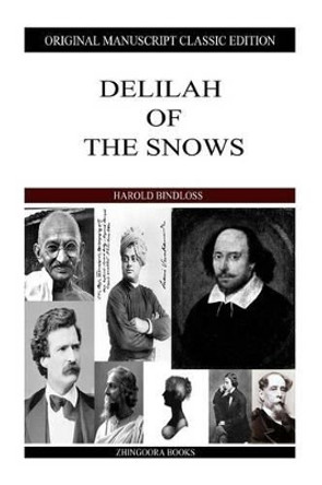 Delilah Of The Snows by Harold Bindloss 9781484929629