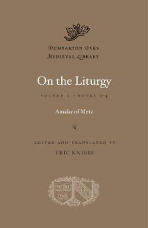 On the Liturgy, Volume II: Books 3-4 by Amalar of Metz