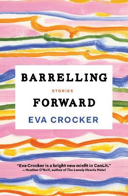 Barrelling Forward: Stories by Eva Crocker 9781487001438