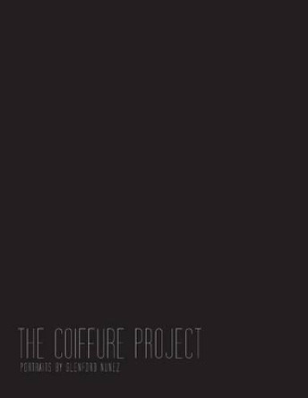 The Coiffure Project by MR Glenford Robert Nunez Jr 9781489523167