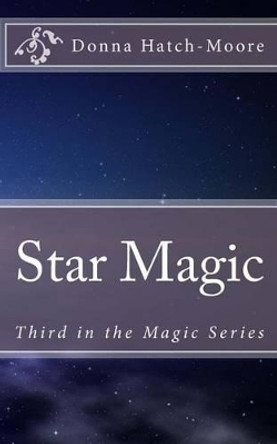 Star Magic by Donna Hatch Moore 9781489532183