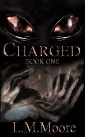 Charged: Book One by L M Moore 9781489545497