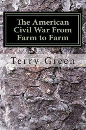 The American Civil War From Farm to Farm: Color Compact Version by Terry M Green 9781489575395