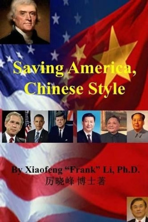 Saving America, Chinese Style by Xiaofeng &quot;frank&quot; Li 9781489598288