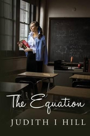 The Equation by Judith I Hill 9781490313252