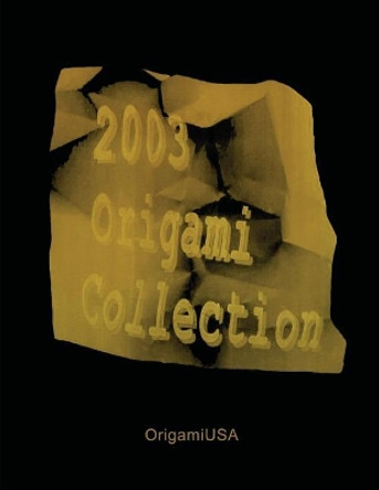 Origami Collection 2003 by OrigamiUSA 9781490329543