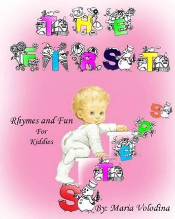 The First Steps: Rhymes and Fun For Kiddies by Viktor M Grebtsov 9781490573991