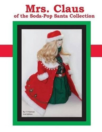 Mrs. Claus: Of the Soda-Pop Santa Collection by T Freeman 9781490451428