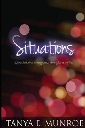 Situations: A poetic book by Tanya E Munroe 9781490511689