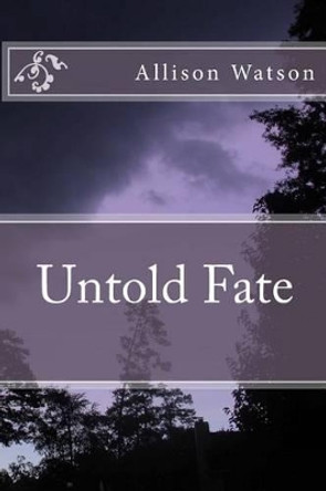 Untold Fate by Allison Watson 9781490534435