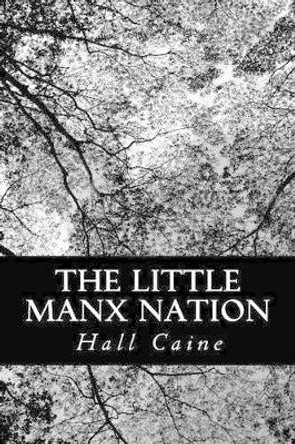 The Little Manx Nation by Hall Caine 9781490576596