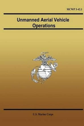 Unmanned Aerial Vehicle Operations by U S Marine Corps 9781490593364