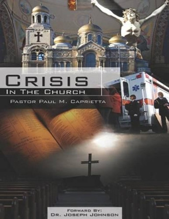 Crisis in the Church by Paul Michael Caprietta 9781490921716