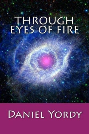 Through Eyes of Fire by Daniel Yordy 9781490924458