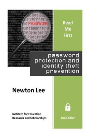 Read Me First: Password Protection and Identity Theft Prevention (2nd Edition) by Newton Lee 9781490988870