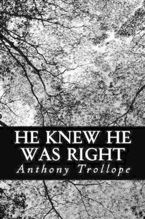 He Knew He Was Right by Anthony Trollope 9781491028452