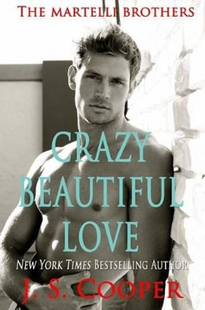 Crazy Beautiful Love by J S Cooper 9781492338147