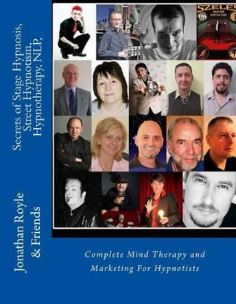 Secrets of Stage Hypnosis, Street Hypnotism, Hypnotherapy, NLP,: Complete Mind Therapy and Marketing For Hypnotists by Robert Temple 9781492340560