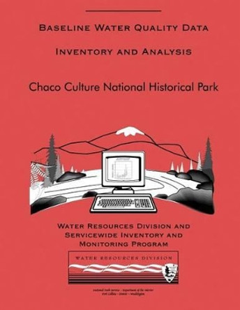 Baseline Water Quality Data Inventory and Analysis: Chaco Culture National Histo by Water Resource Division 9781491078532