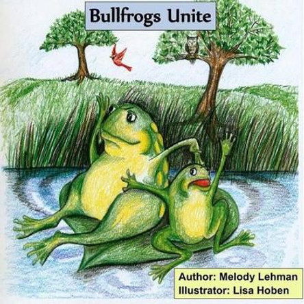 Bullfrogs Unite by Lisa Hoben 9781491091166