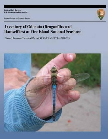 Inventory of Odonata (Dragonflies and Damselflies) at Fire Island National Seashore by National Park Service 9781491243664