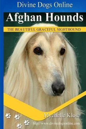 Afghan Hounds: Divine Dogs Online by Mychelle Klose 9781491254394