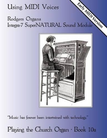 Playing the Church Organ Book 10a: Using MIDI Voices by Noel Jones 9781491276693