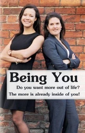 Being You: Do You Want More out of Life? the More is Already Inside of You! by Angela De Souza 9781484848869