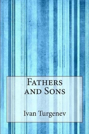 Fathers and Sons by Ivan Sergeyevich Turgenev 9781497566842