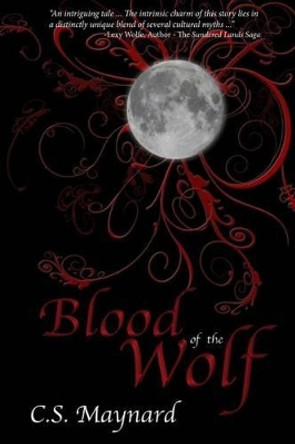 Blood of the Wolf by C S Maynard 9781497567436