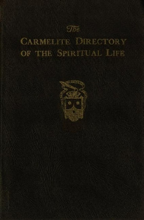 The Carmelite Directory of the Spiritual Life by Austin Chadwell 9781497568167