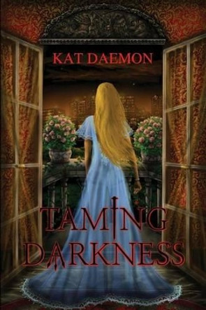 Taming Darkness by Kat Daemon 9781497495357